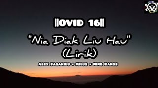 NIA DIAK LIU HAU  Lirik  OVID 16 [upl. by Blight]