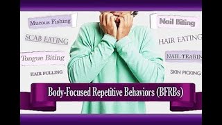 Body Focused Repetitive Behavior [upl. by Uhej154]