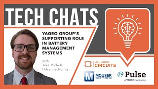 YAGEO Groups Supporting Role in Battery Management Systems Tech Chats  Mouser Electronics [upl. by Ueihtam]