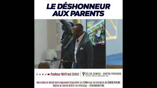 LE DÉSHONNEUR AUX PARENTS  PASTEUR WILFRIED ZAHUI [upl. by Tsan544]