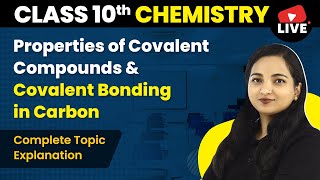 Properties of Covalent Compounds amp Covalent Bonding in Carbon  Class 10 Chemistry Chapter 4 [upl. by Nelra92]