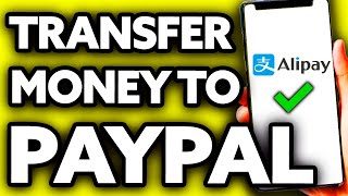 How To Transfer Money from Alipay to Paypal EASY [upl. by Dagley485]