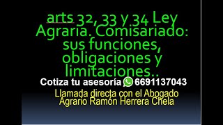 arts 32 33 y 34 Ley Agraria Comisariado sus funciones obligaciones y limitaciones [upl. by Asusej]