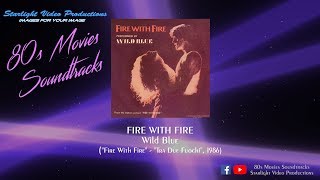 Fire With Fire  Wild Blue quotFire With Firequot 1986 [upl. by Atinej]