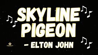 ELTON JOHN SKYLINE PIGEON  KARAOKE VERSION [upl. by Aelam]