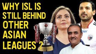 Why ISL Is Still Behind Asias Biggest Football Leagues [upl. by Dira]