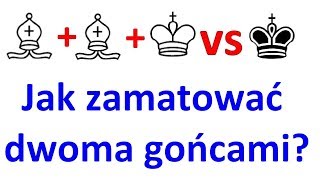 SZACHY 5 Jak zamatować dwoma gońcami Końcówki szachowe lekkofigurowe szachy krok po kroku mat pat [upl. by Anirpas]