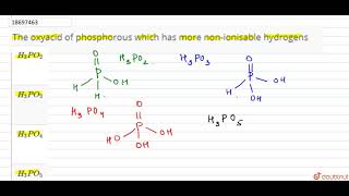 The oxyacid of phosphorous which has more nonionisable hydrogens [upl. by Gasser]