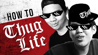 HOW TO THUG LIFE [upl. by Ramas]