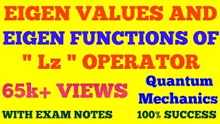 EIGEN VALUES amp EIGEN FUNCTIONS OF  Lz  OPERATOR  QUANTUM MECHANICS  WITH EXAM NOTES [upl. by Binny716]