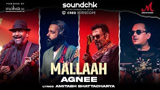 Mallaah  SoundChk S01  AgneeAgnee  Amitabh Bhattacharya  Mohan Kannan  Koco  Merchant Records [upl. by Toogood595]