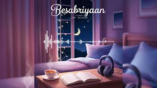 quotBesabriyaan  Lofi Reverb  Chill amp Relax  Study amp Sleep Musicquot 🕊💯😍❤✨💕lofi music song [upl. by Candida]