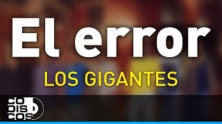 El Error Los Gigantes Del Vallenato  Audio [upl. by Sugirdor364]