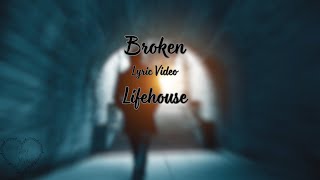 Broken  Lifehouse  Lyric Video [upl. by Arriet]