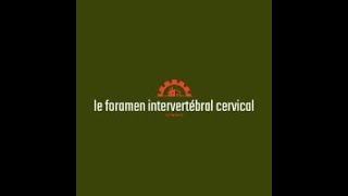 le foramen intervertébral cervical en 11 minutes [upl. by Nostrebor]