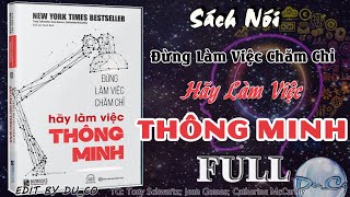 SÁCH NÓI FULL Đừng Làm Việc Chăm Chỉ Hãy Làm Việc Thông Minh [upl. by Burrow427]