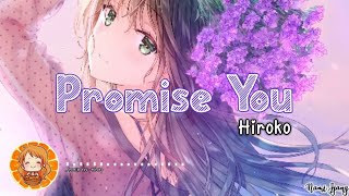 Nightcore Promise You  Hiroko Lyrics [upl. by Bock]