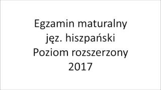 Matura 2017 język hiszpański poziom rozszerzony nagranie [upl. by Oderf]