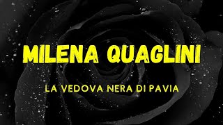 MILENA QUAGLINI  LA VEDOVA NERA DEL PAVESE [upl. by Daas]