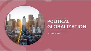 POLITICAL GLOBALIZATION A LECTURE ON THE CONTEMPORARY WORLD [upl. by Staten]