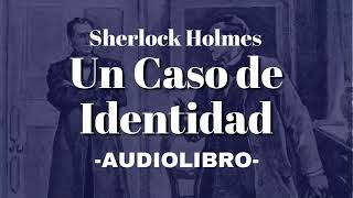 Un Caso de Identidad AUDIOLIBRO Sherlock Holmes Español [upl. by Matta779]