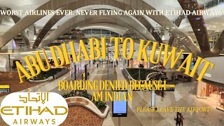 Worst Experience of Etihad Airways Boarding Denied at Abu Dhabi Airport  Kuwait Airport Layover [upl. by Joshua]