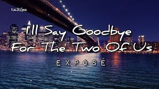 Ill Say Goodbye For The Two Of Us  By Exposé  keirgee Lyrics Video [upl. by Pegasus]