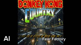 Donkey Kong Country OST  Fear Factory AI extended [upl. by Neelasor]