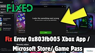 Error 0x803fb005 Xbox App  Microsoft Store Game Pass On Windows 11 [upl. by Eilliw470]