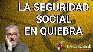 La Seguridad Social en quiebra [upl. by Niuqram295]