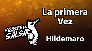 La primera vez Letra  Hildemaro Frases en Salsa [upl. by Moishe177]