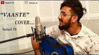 VAASTE cover  Male Version by Suhail Tk  Dhvani Bhanushali [upl. by Aiuqat]