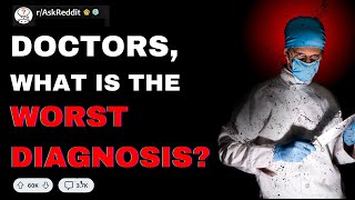 Doctors What Is The Most Horrible Diagnosis  Reddit Scary Stories [upl. by Sama]