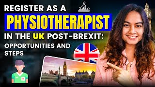 How to Register as a Physiotherapist in the UK PostBrexit  Opportunities and Steps [upl. by Lucias220]