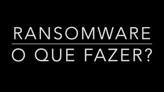 RANSOMWARE o que fazer [upl. by Attelrak]