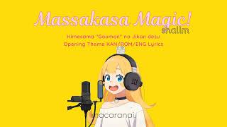 shallm  Massakasa Magic  quotTis Time for quotTorturequot Princessquot Opening Theme  KANROMENG Lyrics [upl. by Savihc]