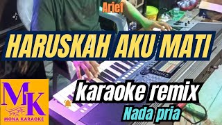 HARUSKAH AKU MATI Arief nada pria karaoke remixMONA KARAOKE [upl. by Miah597]