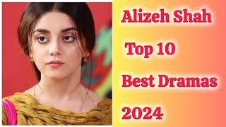 Alizeh Shah Best Top 10 Dramas List  All New Drama 2024 [upl. by Rennug130]