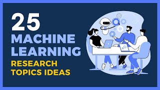 25 BEST MACHINE LEARNING RESEARCH TOPICS FOR 2024 [upl. by Dougal]