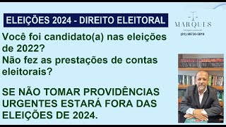 Para ser candidato nas eleições de 2024 deve ter prestado contas eleitorais nas eleições de 2022 [upl. by Nortna]