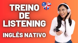 PRATIQUE SEU LISTENING OUVINDO INGLÊS NATIVO  TRÊS ÁUDIOS COM TRANSCRIÇÃO EM INGLÊS [upl. by Magree]