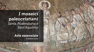 I mosaici di Santa Pudenziana e della Cappella di SantAquilino [upl. by Euh]