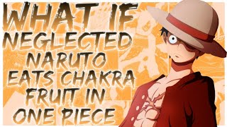 what if Neglected Naruto eats chakra fruit in one piece [upl. by Hawthorn523]