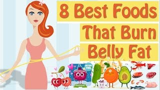 How To Burn Belly Fat 8 Foods That Burn Belly Fat [upl. by Jedidiah]