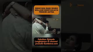 WELLBEING  REKAYASA BAGI WARIS PENDIRI ASTRA  WILLIAM SOERYADJAYA   PART 1 [upl. by Ultan346]