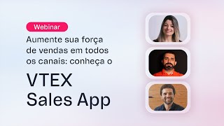 Webinar  Aumente sua força de vendas em todos os canais conheça o VTEX Sales App [upl. by February943]