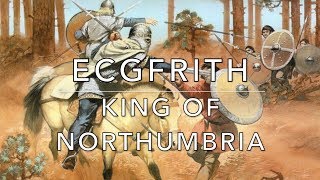 Ecgfrith King of Northumbria 670685 [upl. by Ahsekahs668]