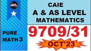 A amp AS LEVEL PURE MATH 3 VARIANT 1  OCT NOV 2023  970931ON23  ALL QS by Math United [upl. by Haidej841]