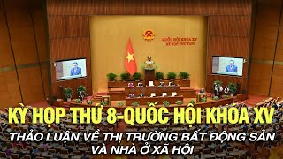 🔴TRỰC TIẾP Quốc hội thảo luận về quản lý thị trường bất động sản và phát triển nhà ở xã hội [upl. by Spratt]