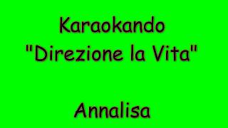 Karaoke Italiano  Direzione la Vita  Annalisa  Testo [upl. by Doughman]